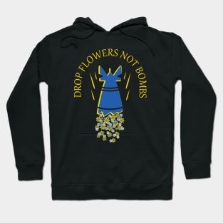 Drop Flowers Not Bombs Hoodie